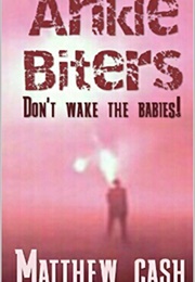 Ankle Biters (Matthew Cash)
