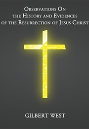 Observations on the History and Evidences of the Resurrection of Jesus Christ (Gilbert West)