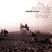 Michelle Branch - The Trouble With Fever