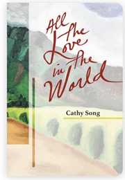 All the Love in the World (Cathy Song)