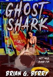 Ghost Shark (Brian G Berry)