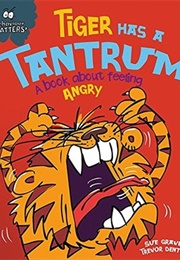 Tiger Has a Tantrum (Sue Graves)