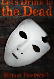 Let's Drink to the Dead (Simon Bestwick)