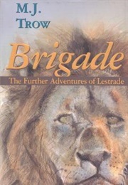 Brigade: Further Adventures of Lestrade (M.J. Trow)