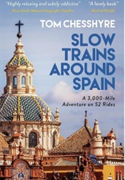 Slow Trains Around Spain (Tom Chesshyre)