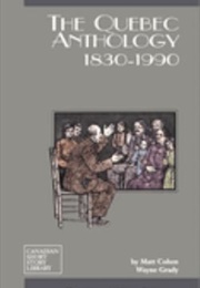 The Quebec Anthology, 1830-1990 (Edited by Matt Cohen and Wayne Grady)