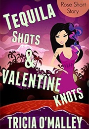 Tequila Shots & Valentine Knots (Tricia O'Malley)