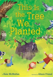 This Is the Tree We Planted (Kate McMullan)