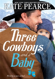 Three Cowboys and a Baby (Kate Pearce)