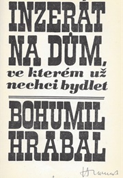 An Advertisement for the House I Don't Want to Live Anymore (Bohumil Hrabal)