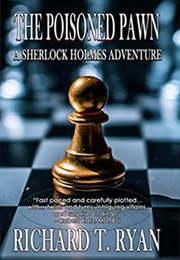 The Poisoned Pawn: A Sherlock Holmes Adventure (Richard T. Ryan)