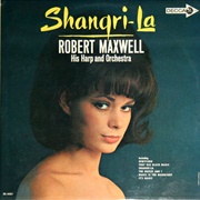 Shangri-La - Robert Maxwell, His Harp and Orch.