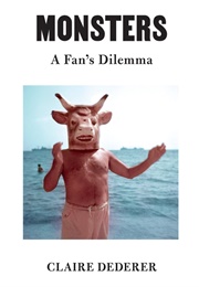 Monster's : A Fans Dilemma (Claire Dederer)