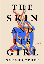 The Skin and Its Girl (Sarah Cypher)