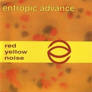Entropic Advance - Red Yellow Noise