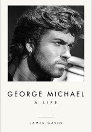 George Michael: A Life (James Gavin)