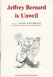 Jeffrey Bernard Is Unwell (Keith Waterhouse)