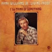 I'll Think of Something - Hank Williams Jr.