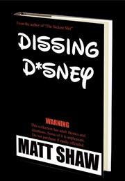 Dissing D*Sney (Matt Shaw)