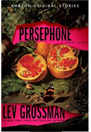 Persephone (Lev Grossman)