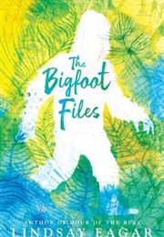 The Bigfoot Files (Lindsay Eagar)