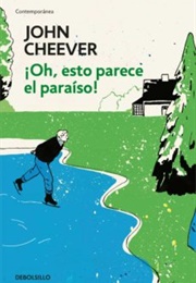 ¡Oh, Esto Parece El Paraíso! (John Cheever)