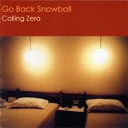 Go Back Snowball-Calling Zero