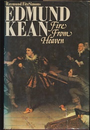 Edmund Kean: Fire From Heaven (Raymund Fitzsimmons)
