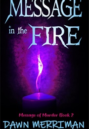 Message in the Fire (Dawn Merriman)