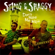 Don't Make Me Wait - Sting & Shaggy