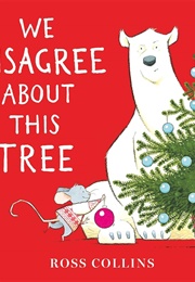 We Disagree About This Tree (Ross Collins)