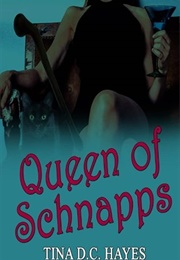 Queen of Schnapps (Tina Hayes)