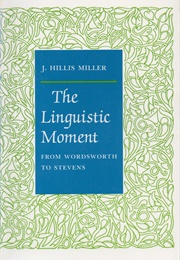 The Linguistic Moment (J. Hillis Miller)