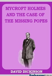 Mycroft Holmes and the Case of the Missing Popes (David Dickinson)