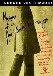Memoirs of an Anti-Semite: A Novel in Five Stories (Gregor Von Rezzori)