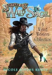 Sisters of the Wild Sage (Nicole Givens Kurtz)