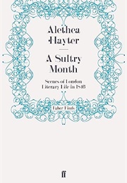 A Sultry Month: Scenes of London Literary Life in 1846 (Alethea Hayter)