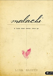 Malachi: A Love That Never Let's Go (Lisa Harper)