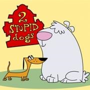 Two Stupid Dogs