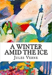 A Winter Amid the Ice (Jules Verne)