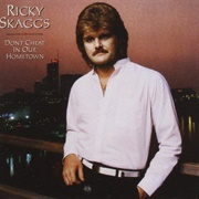 Don't Cheat in Our Hometown - Ricky Skaggs