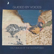 Half Smiles of the Decomposed (Guided by Voices, 2004)