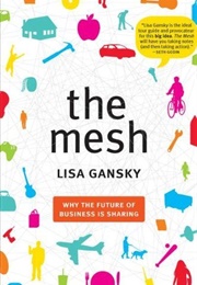 The Mesh: Why the Future of Business Is Sharing (Lisa Gansky)