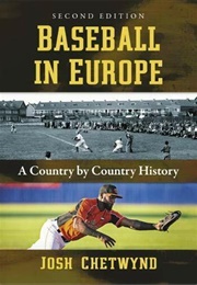 Baseball in Europe: A Country by Country History (Josh Chetwynd)