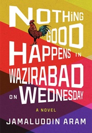 Nothing Good Happens in Wazirabad on Wednesday (Jamaluddin Aram)