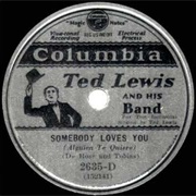 Somebody Loves You - Ted Lewis & His Orchestra