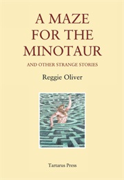 A Maze for the Minotaur (Reggie Oliver)
