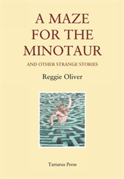 A Maze for the Minotaur (Reggie Oliver)