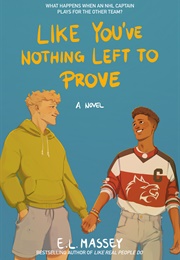 Like You've Nothing Left to Prove (E.L. Massey)