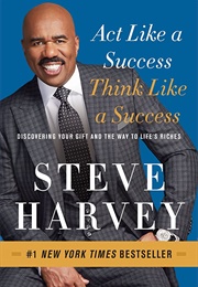 Act Like a Success, Think Like a Success (Steve Harvey)